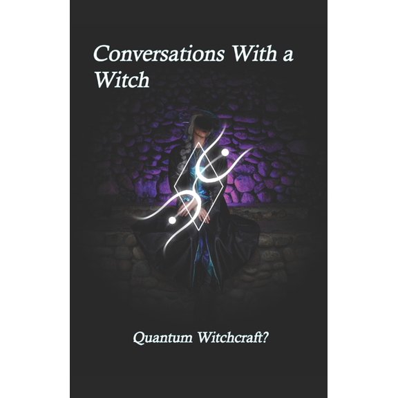 Conversations with a Witch Conversations With a Witch: Quantum Witchcraft?, (Paperback)
