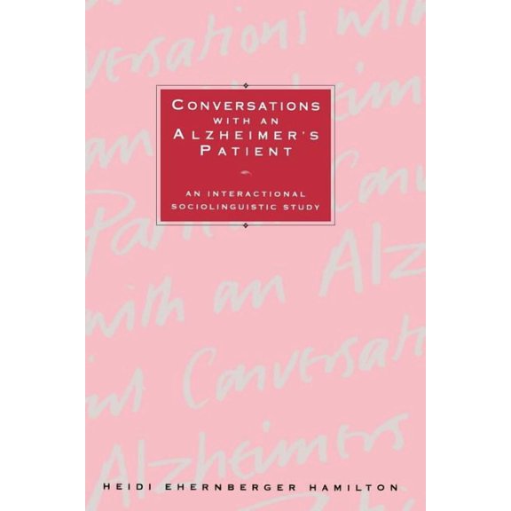 Conversations with an Alzheimer's Patient: An Interactional Sociolinguistic Study, (Paperback)