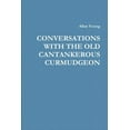 thumbnail image 1 of Conversations with the Old Cantankerous Curmudgeon (Paperback), 1 of 1