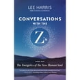 thumbnail image 1 of Pre-Owned Conversations with the Z'S, Book One: The Energetics of the New Human Soul (Paperback) 1608688380 9781608688388, 1 of 1