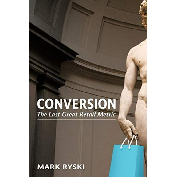 Pre-Owned Conversion: The Last Great Retail Metric (Paperback) 1463414226 9781463414221