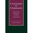 thumbnail image 1 of Conversion to Christianity: Historical and Anthropological Perspectives on a Great Transformation, (Paperback), 1 of 2