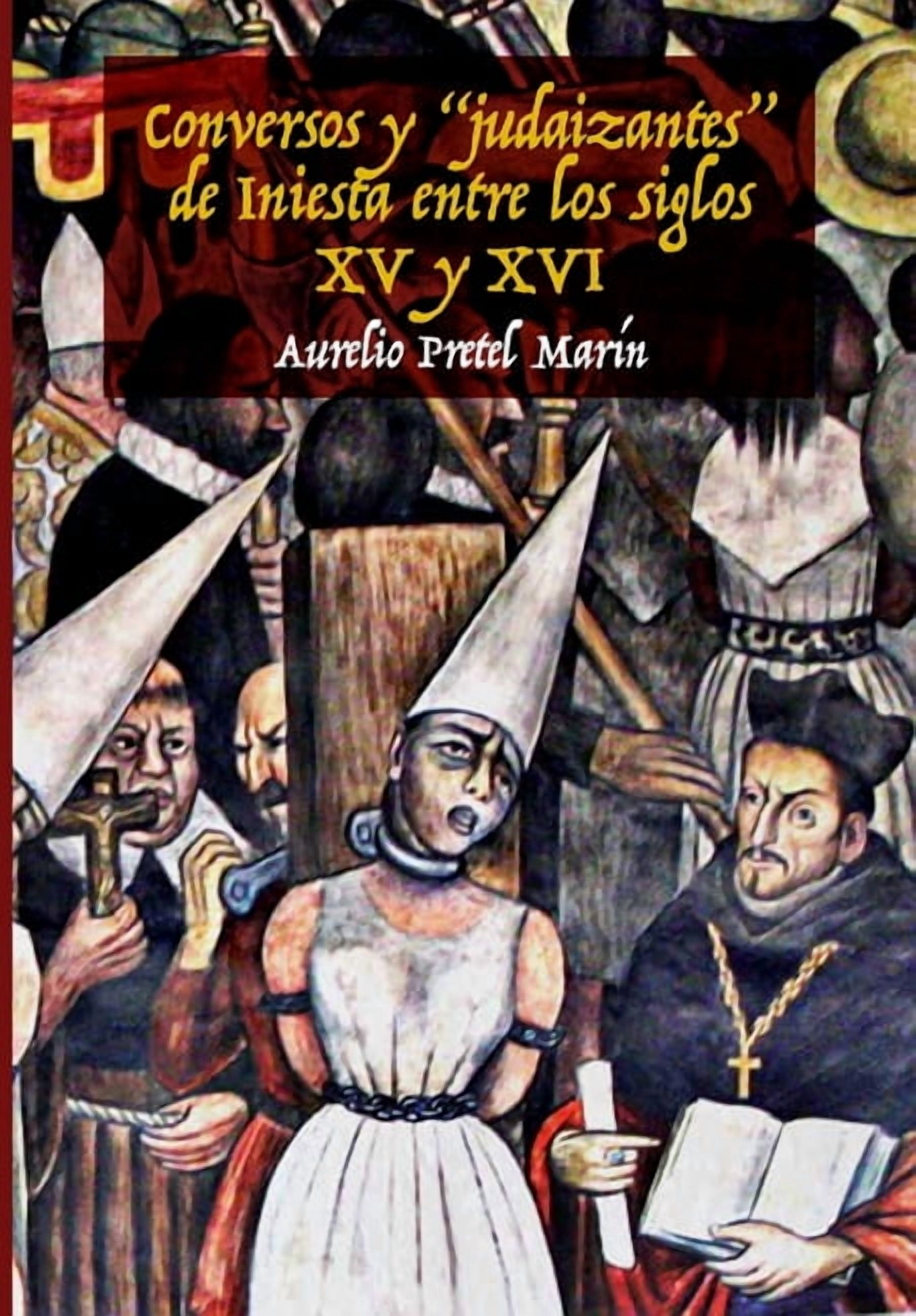 Conversos y "judaizantes" de Iniesta entre los siglos XV y XVI, (Paperback)