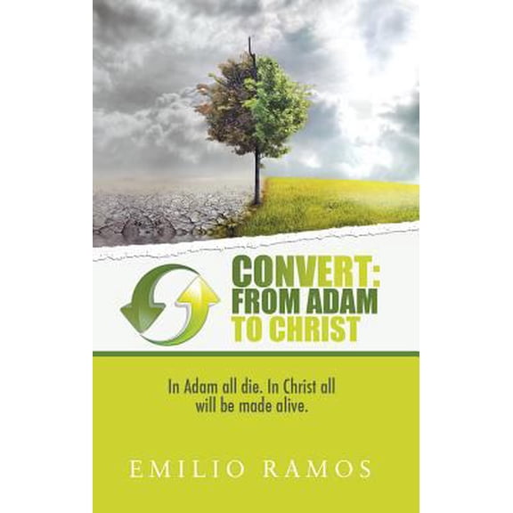 Pre-Owned Convert: From Adam to Christ: In Adam All Die. In Christ All Will Be Made Alive. (Paperback) 0882708112 9780882708119