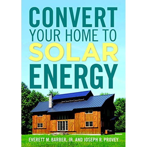 Pre-Owned Convert Your Home to Solar Energy (Paperback) 1600852521 9781600852527