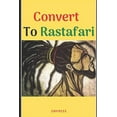thumbnail image 1 of Convert to Rastafari : 85 Tips, Principles & Teachings to Convert to Rastafari, 1 of 1