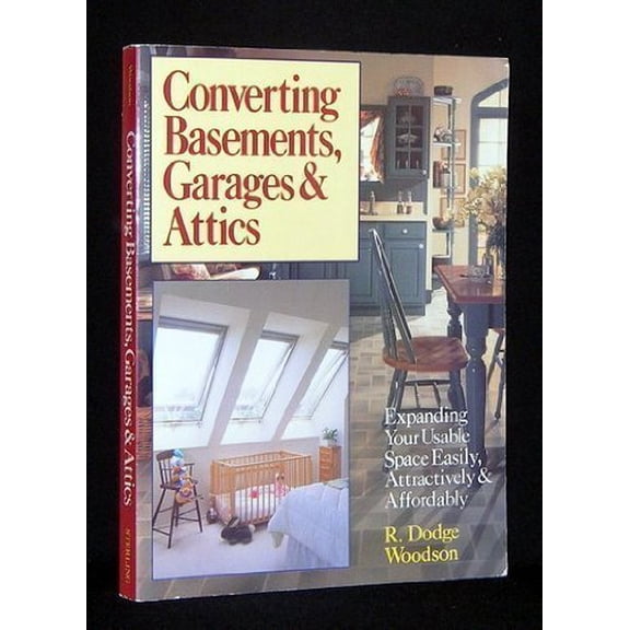 Pre-Owned Converting Basements, Garages & Attics: Expanding Your Usable Space Easily, Attractively & Affordably (Paperback) 0806987405 9780806987408