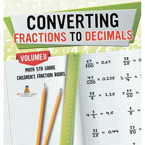 Converting Fractions to Decimals Volume II - Math 5th Grade Children's Fraction Books, (Hardcover)