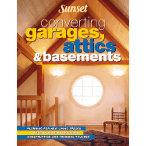 Converting Garages, Attics & Basements (Paperback) by Sunset Books (Creator), Jeff Beneke