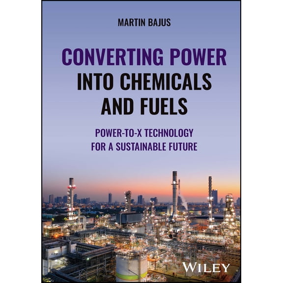 Converting Power Into Chemicals and Fuels: Power-To-X Technology for a Sustainable Future (Hardcover)