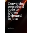 thumbnail image 1 of Converting procedural code to Object Oriented in Java (Paperback), 1 of 1