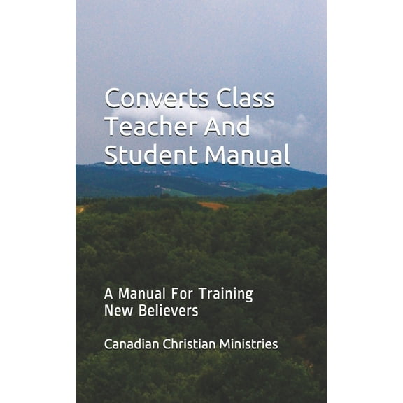 Converts Class Teacher And Student Manual: A Manual For Training New Believers (Paperback) by Pat Maxwell a Johnson, Canadian Christian Ministries