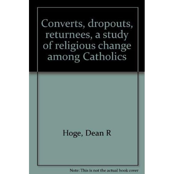 Pre-Owned Converts, dropouts, returnees, a study of religious change among Catholics Hardcover
