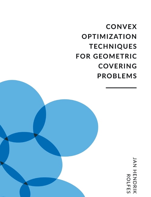 Convex Optimization Techniques for Geometric Covering Problems ...