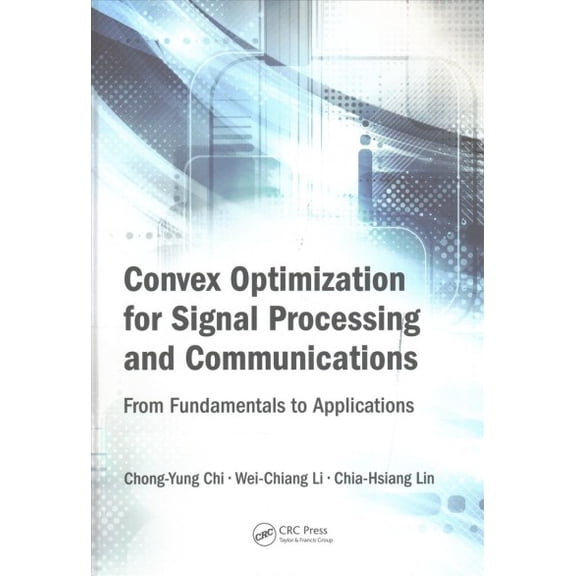 Convex Optimization for Signal Processing and Communications: From Fundamentals to Applications (Hardcover)