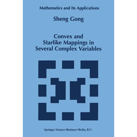 Convex and Starlike Mappings in Several Complex Variables (Softcover Reprint of the Origi) (Mathematics and Its Applications (Closed) #435)