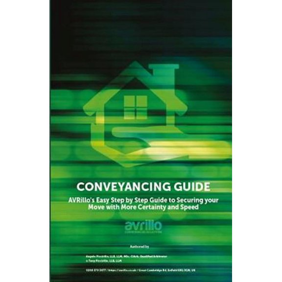 Conveyancing Guide : Avrillo's Easy Step by Step Guide to Securing Your Move With More Certainty and Speed
