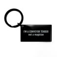 thumbnail image 1 of Conveyor Tender Keychain Funny I'm a Conveyor Tender Not a Magician Gift Stainless Steel Key Chain, 1 of 1