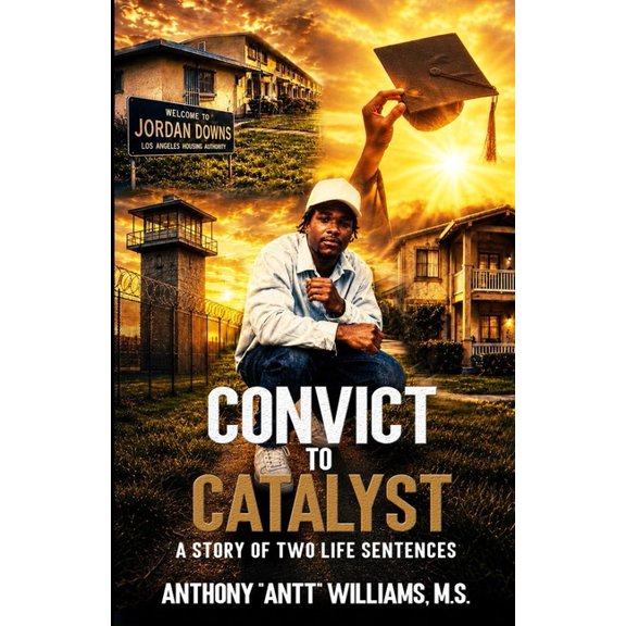 Convict to Catalyst: A Story of Two Life Sentences, (Paperback)