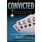 Convicted  Consequences Series   Paperback  0988489171 9780988489172 Aleatha Romig