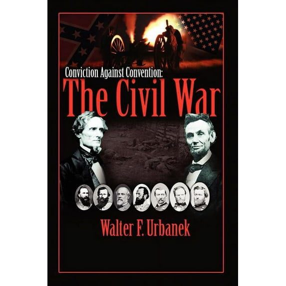 Conviction Against Convention : The Civil War