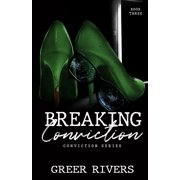 Conviction Breaking Conviction A Small Town, Protective Hero Romantic Suspense Conviction Series Book Three, Book 3, Paperback