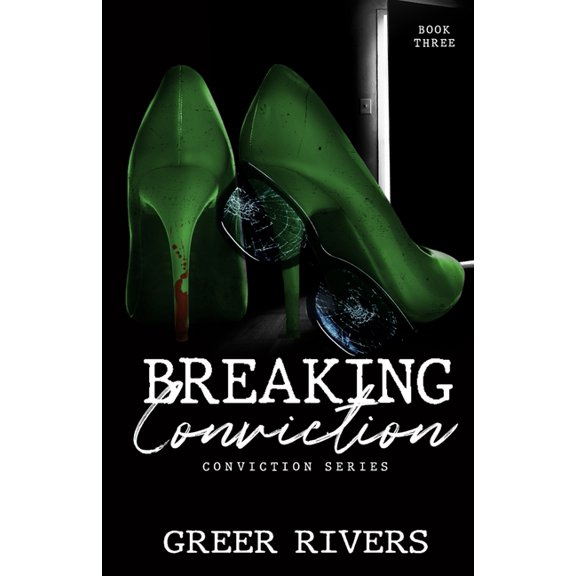 Conviction Breaking Conviction: A Small Town, Protective Hero Romantic Suspense (Conviction Series Book Three), Book 3, (Paperback)
