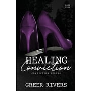 Conviction Healing Conviction A Forced Proximity Romantic Suspense, Book 4, Paperback