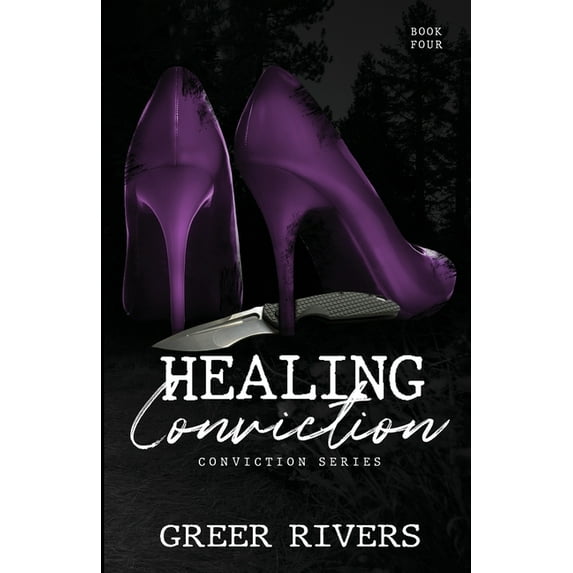 Conviction Healing Conviction: A Forced Proximity Romantic Suspense, Book 4, (Paperback)