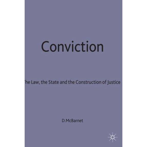 Pre-Owned Conviction : Law, the State and the Construction of Justice 9780333255360 Used