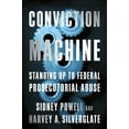 thumbnail image 1 of Pre-Owned Conviction Machine: Standing Up to Federal Prosecutorial Abuse (Hardcover) 1594038031 9781594038037, 1 of 1