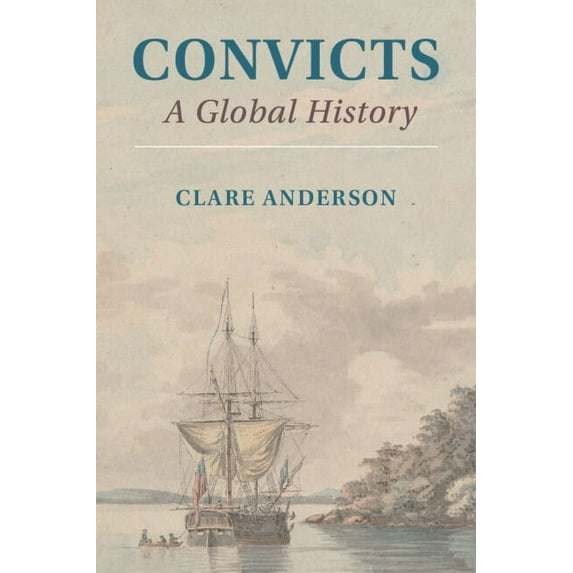 Convicts: A Global History, (Paperback)