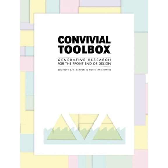 Pre-Owned Convivial Toolbox: Generative Research for the Front End of Design (Paperback) 9063692846 9789063692841