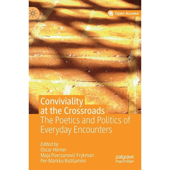Conviviality at the Crossroads: The Poetics and Politics of Everyday Encounters, (Hardcover)