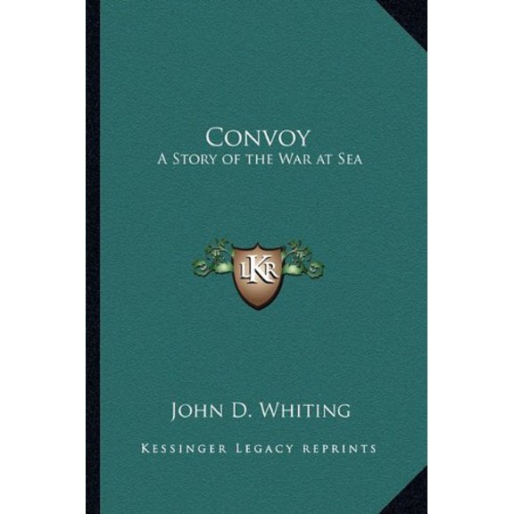 Convoy: A Story of the War at Sea Paperback 1162802219 9781162802213 John D. Whiting