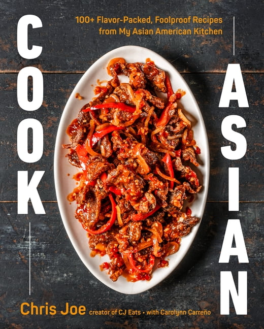 Cook Asian: 100+ Flavor-Packed, Foolproof Recipes from My Asian American Kitchen, (Hardcover)