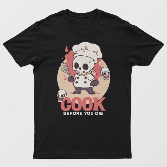 Cook Before You Die Funny Chef Unisex T-Shirt Food Quote Tee
