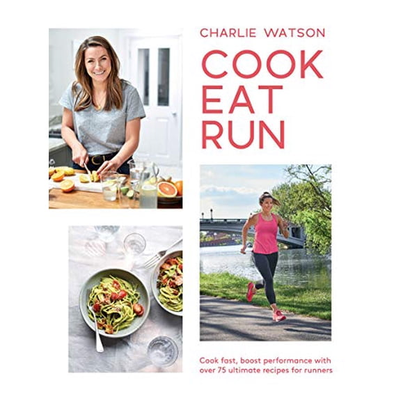 Pre-Owned Cook, Eat, Run: Cook Fast, Boost Performance with 75 Ultimate Recipes for Runners (Paperback) 1787134296 9781787134294