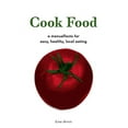 thumbnail image 1 of Pre-Owned Cook Food: A Manualfesto for Easy, Healthy, Local Eating (Paperback) 1604860731 9781604860733, 1 of 1