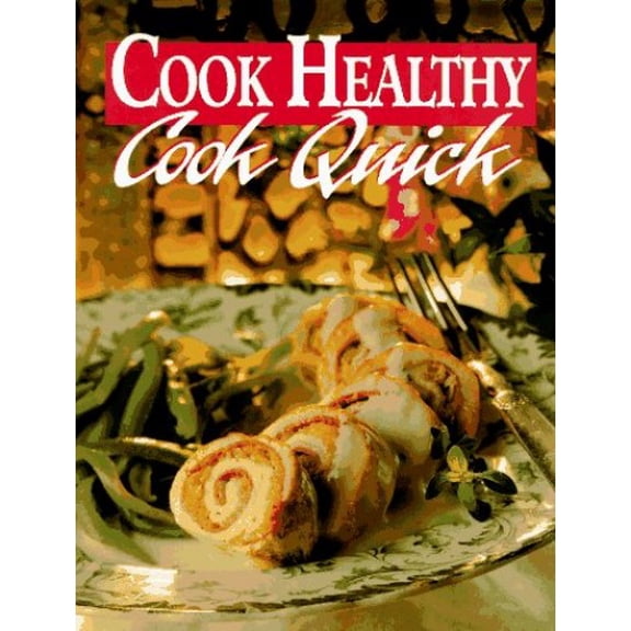 Pre-Owned Cook Healthy: Cook Quick (Hardcover) 0848714245 9780848714246