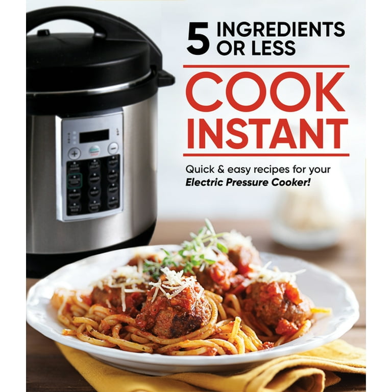 https://i5.walmartimages.com/seo/Cook-Instant-5-Ingredients-or-Less-Quick-Easy-Recipes-for-Your-Electric-Pressure-Cooker-Hardcover-9781645581154_41f8a80f-a7af-4bd5-a268-8cedc5ed1eaf.68e077e0ad13478b381b2c8bc50a1240.jpeg?odnHeight=768&odnWidth=768&odnBg=FFFFFF