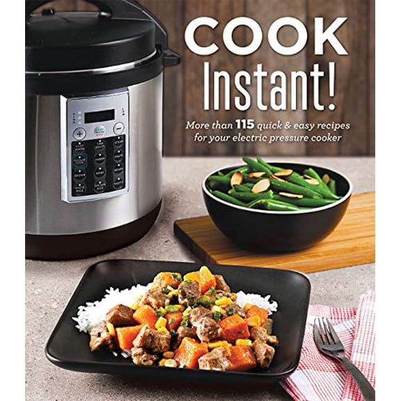 Pre-Owned Cook Instant!: More Than 115 Quick & Easy Recipes for Your Electric Pressure Cooker (Hardcover)