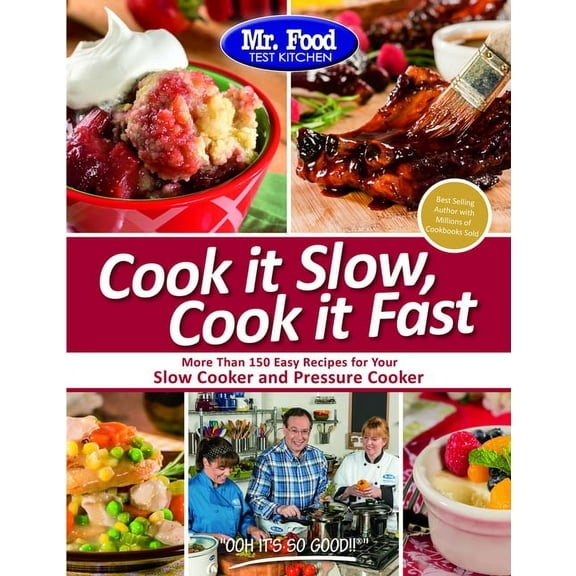 Cook It Slow, Cook It Fast : More Than 150 Easy Recipes for Your Slow Cooker and Pressure Cooker
