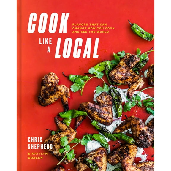 Cook Like a Local: Flavors That Can Change How You Cook and See the World: A Cookbook, (Hardcover)