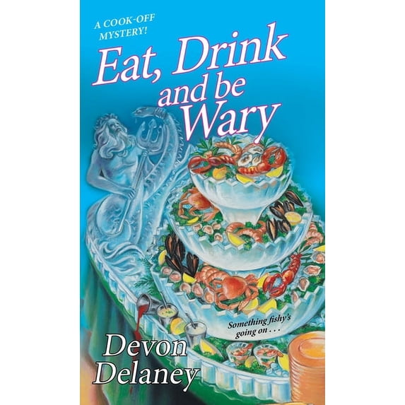 Eat, Drink and Be Wary A Cook-Off Mystery Other 1496727843 9781496727848 Devon Delaney