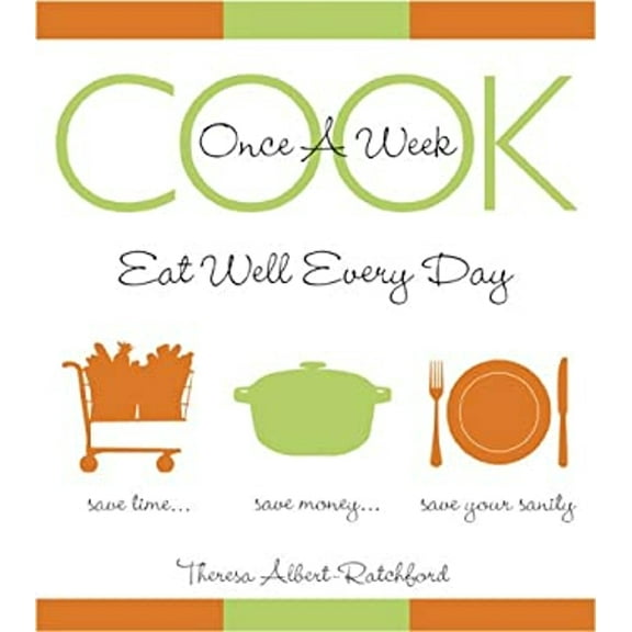 Pre-Owned Cook Once a Week : And Eat Well Every Day Paperback Theresa Albert-Ratchford
