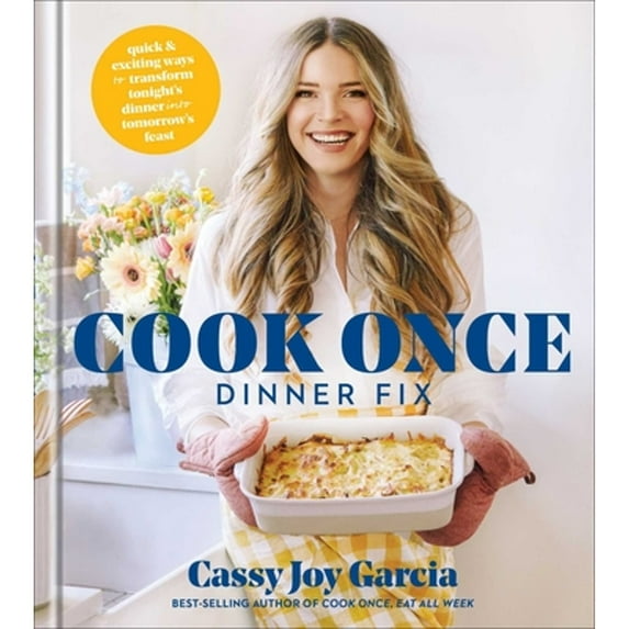 Pre-Owned Cook Once Dinner Fix: Quick and Exciting Ways to Transform Tonight's Dinner Into Tomorrow's Feast (Hardcover) 1982167262 9781982167264