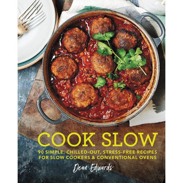 Cook Slow 90 Simple StressFree Recipes for Slow Cookers and