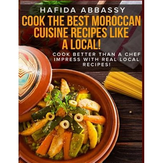 Cook The Best Moroccan Cuisine Recipes like a Local