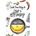 thumbnail image 1 of Cook Your Way to Love & Harmony (Paperback), 1 of 1